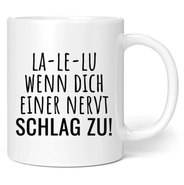 Tasse  La-Le-Lu wenn dich einer nervt schlag zu!  Online – Bild 2