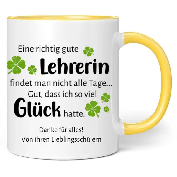 Tasse  Eine richtig gute Lehrerin findet man nicht alle Tage ... Gut, dass ich so viel Glück hatte.  personalisiert mit Wunschtext Mode – Bild 5