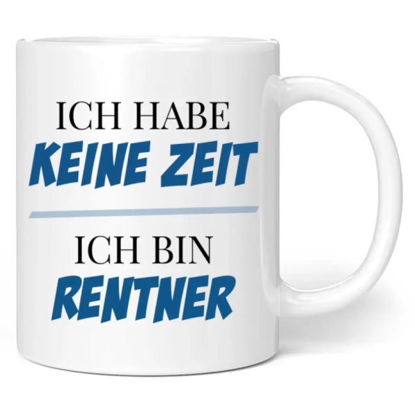 Tasse  Ich habe keine Zeit! Ich bin Rentner!  Verkauf – Bild 2